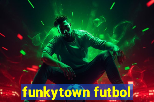 funkytown futbol